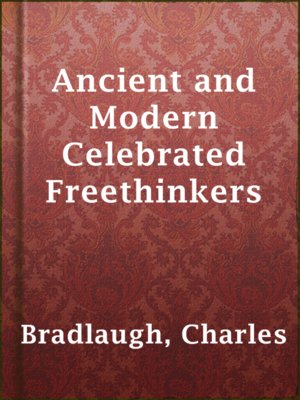 cover image of Ancient and Modern Celebrated Freethinkers
